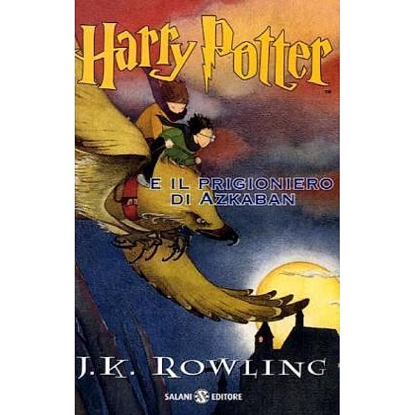 Harry Potter, italien. Ausgabe: Bd.3 Harry Potter e il prigionero di Azkaban; Harry Potter und der Gefangene von Askaban, italienische Ausgabe, J.K. Rowling