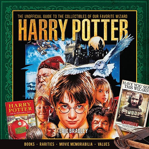 Harry Potter - The Unofficial Guide to the Collectibles of Our Favorite Wizard, Eric Bradley