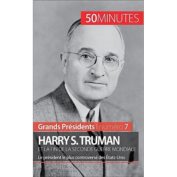 Harry S. Truman et la fin de la Seconde Guerre mondiale, Xavier De Weirt, 50minutes