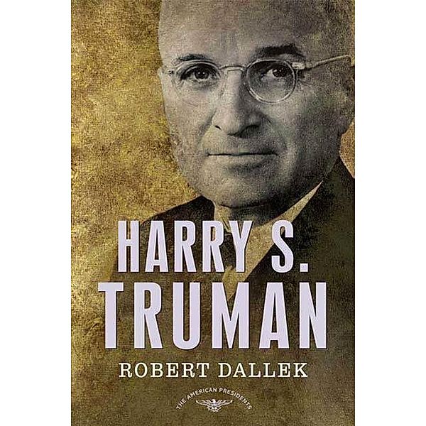 Harry S. Truman / The American Presidents, Robert Dallek