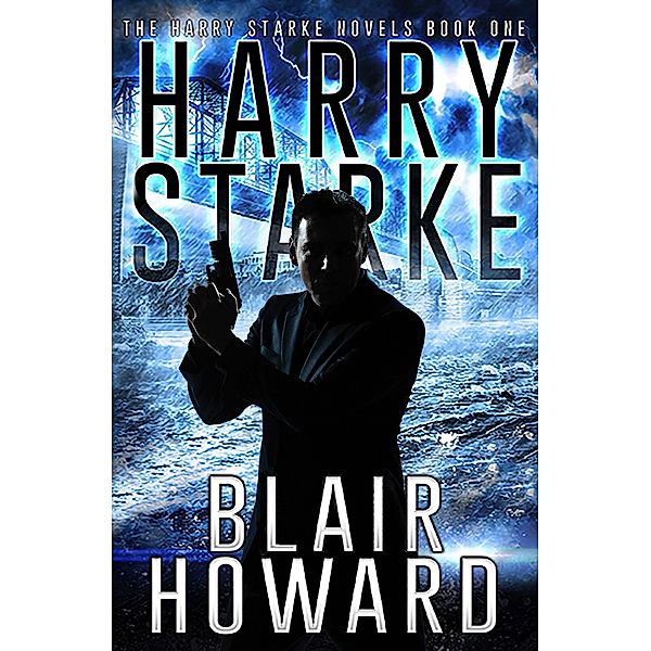 Harry Starke (The Harry Starke Novels, #1) / The Harry Starke Novels, Blair Howard