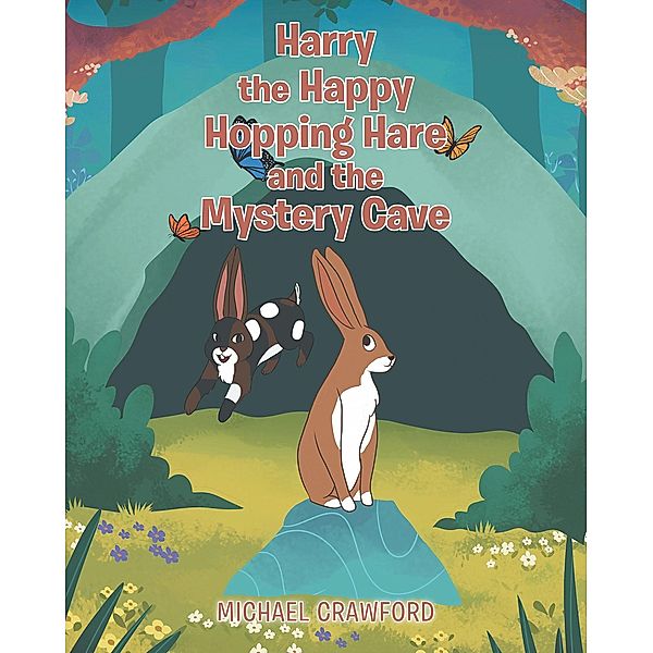 Harry the Happy Hopping Hare and the Mystery Cave, Michael Crawford