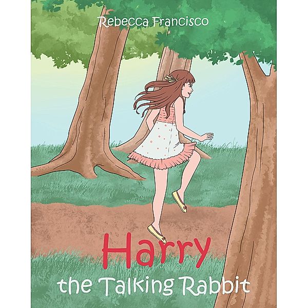 Harry the Talking Rabbit / Newman Springs Publishing, Inc., Rebecca Francisco
