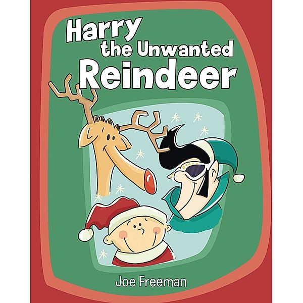 Harry the Unwanted Reindeer, Joe Freeman