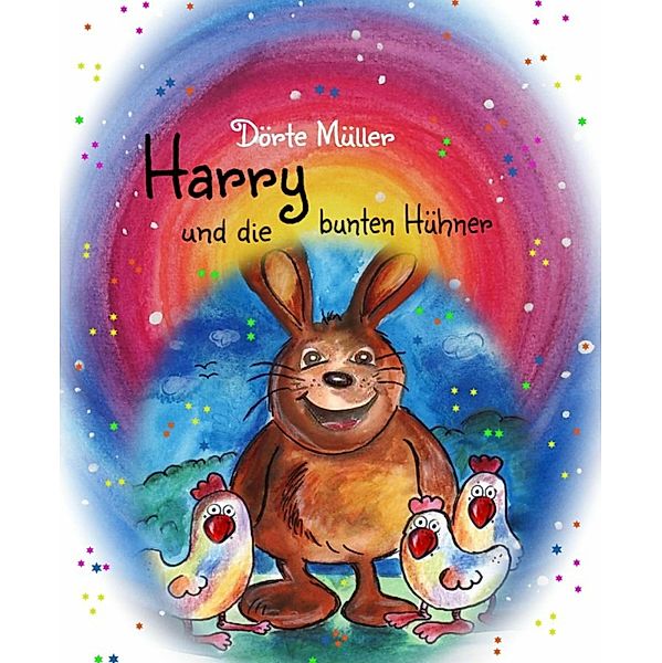 Harry und die bunten Hühner, Dörte Müller