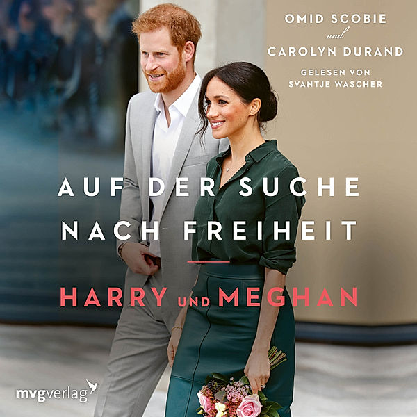 Harry und Meghan: Auf der Suche nach Freiheit, Carolyn Durand, Omid Scobie