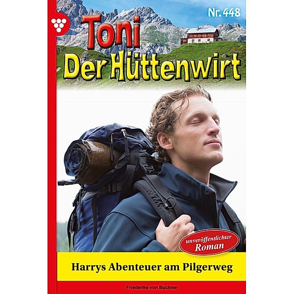 Harrys Abenteuer am Pilgerweg / Toni der Hüttenwirt Bd.448, Friederike von Buchner