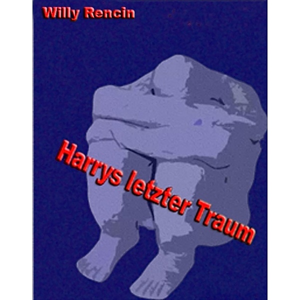 Harrys letzter Traum, Willy Rencin