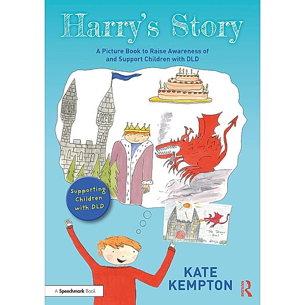 Harry's Story: A Picture Book to Raise Awareness of and Support Children with DLD, Kate Kempton