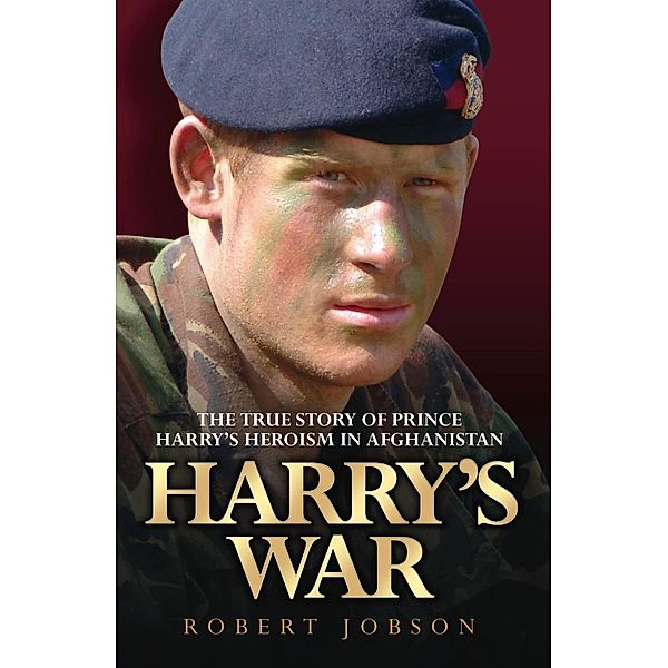 Harry's War - The True Story of the Soldier Prince, Robert Jobson