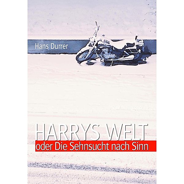 Harrys Welt oder Die Sehnsucht nach Sinn, Hans Durrer