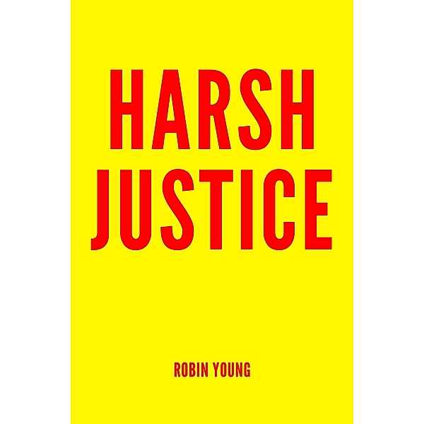 Harsh Justice, Robin Young