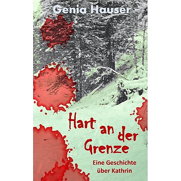 Hart an der Grenze, Genia Hauser