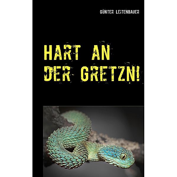 Hart an der Gretzn!, Günter Leitenbauer