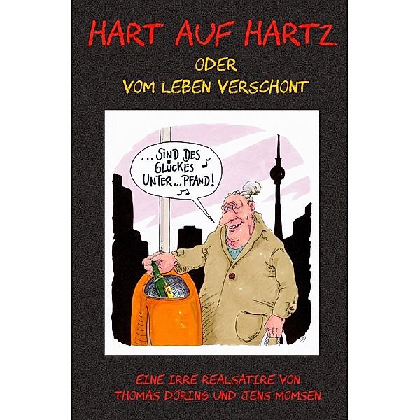 Hart auf Hartz, Thomas Doering, Jens Momsen