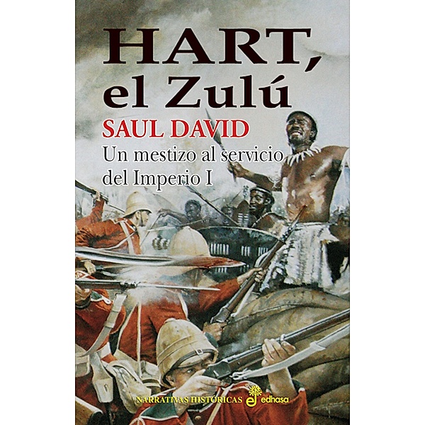 Hart, el zulú / Un mestizo al servicio del Imperio Bd.1, Saul David