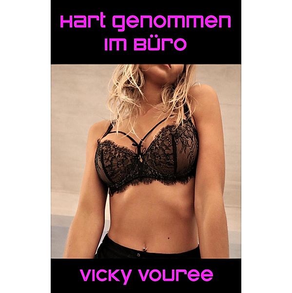 Hart genommen im Büro, Vicky Vouree