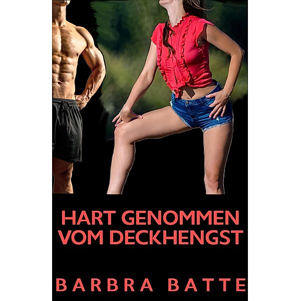 Hart genommen vom Deckhengst, Barbra Batte