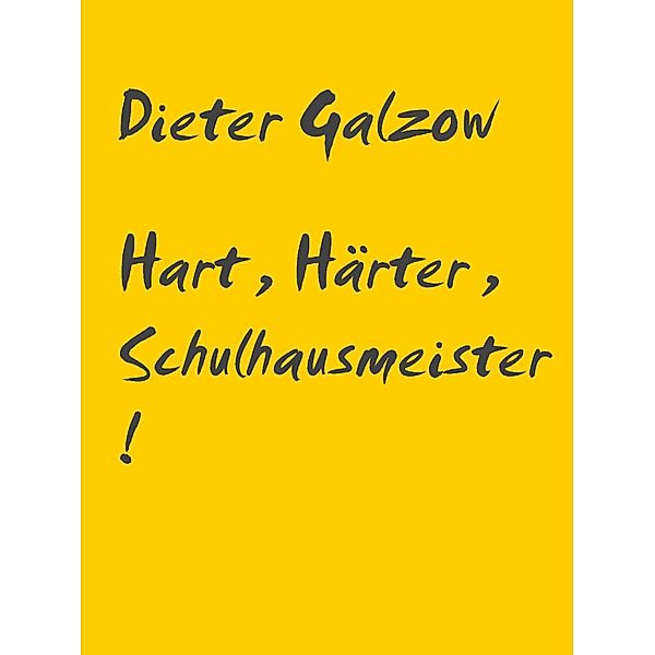 Hart, Härter, Schulhausmeister!, Dieter Galzow