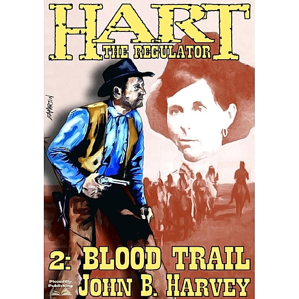 Hart the Regulator 2: Blood Trail / Piccadilly Publishing, John B. Harvey