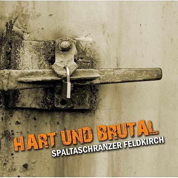 Hart und Brutal, Spältaschränzer Feldkirch