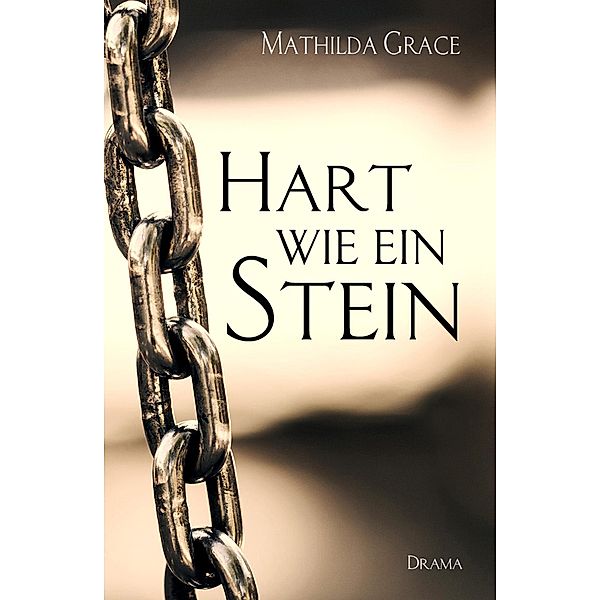 Hart wie ein Stein / Chicago - Reihe Bd.5, Mathilda Grace