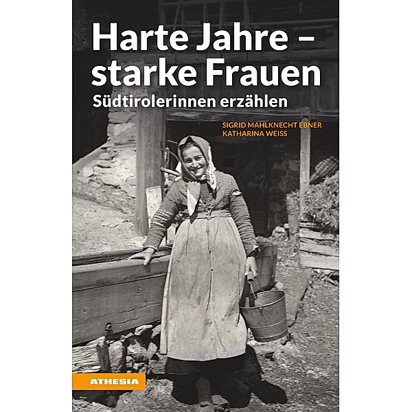 Harte Jahre - starke Frauen, Sigrid Mahlknecht, Katharina Weiss