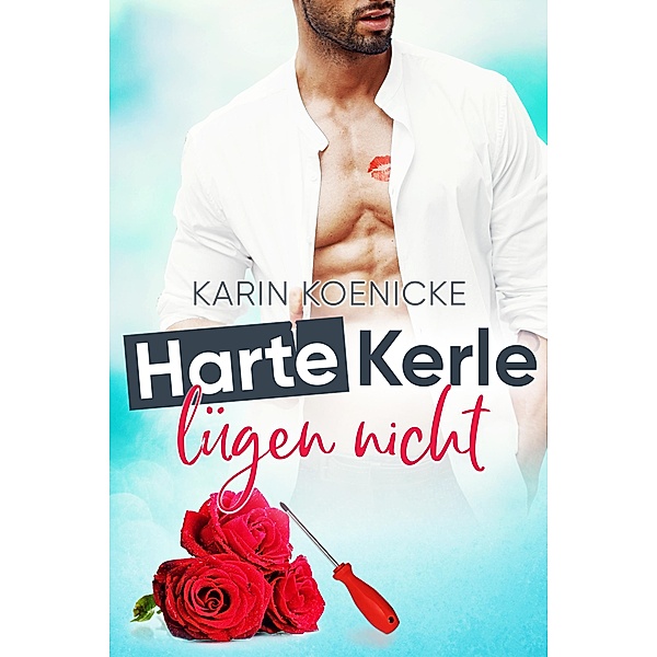 Harte Kerle lügen nicht / Liebe im Café Woll-Lust Bd.4, Karin Koenicke