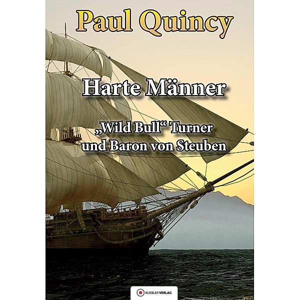 Harte Männer / William Turner - Seeabenteuer Bd.3, Paul Quincy