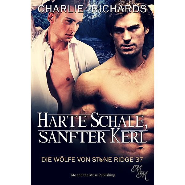 Harte Schale, sanfter Kerl / Die Wölfe von Stone Ridge Bd.37, Charlie Richards