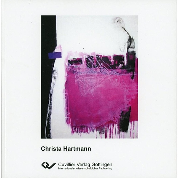 Hartmann, C: Die malerischen, abstrakten und gedanklichen We, Christa Hartmann