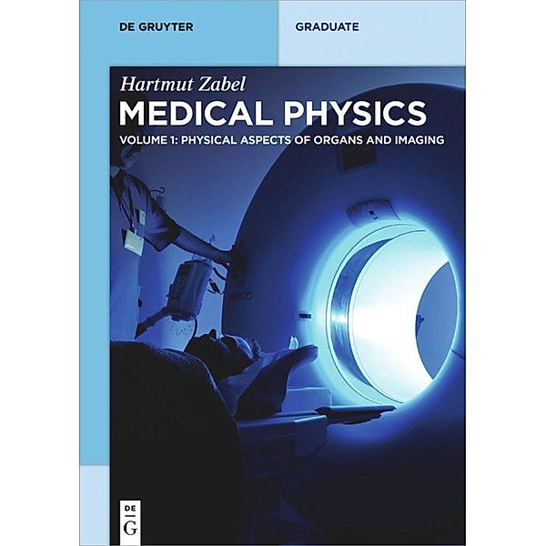 Hartmut Zabel: Medical Physics: Volume 1 Physical Aspects of Organs and Imaging, Hartmut Zabel
