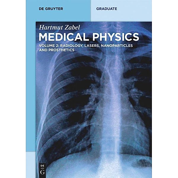 Hartmut Zabel: Medical Physics: Volume 2 Radiology, Lasers, Nanoparticles and Prosthetics, Hartmut Zabel