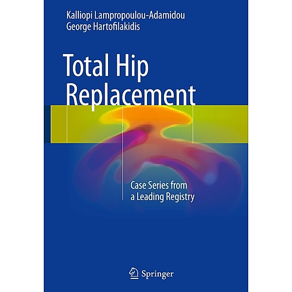 Hartofilakidis, G: Total Hip Replacement, Kalliopi Lampropoulou-Adamidou, George Hartofilakidis
