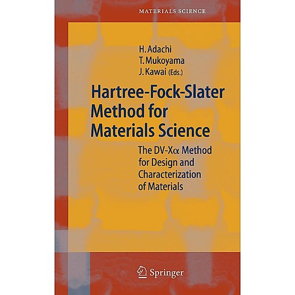 Hartree-Fock-Slater Method for Materials Science / Springer Series in Materials Science Bd.84