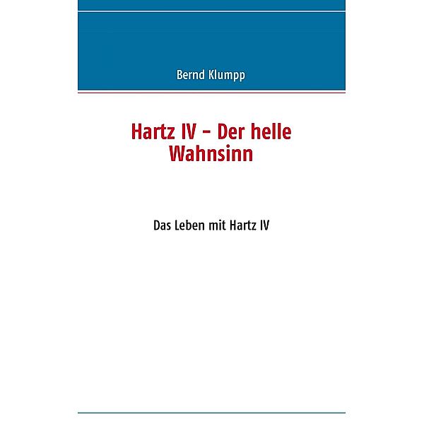 Hartz IV - Der helle Wahnsinn, Bernd Klumpp