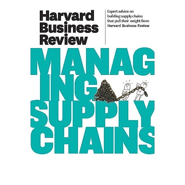 Harvard Business Review on Managing Supply Chains, Harvard Business Review