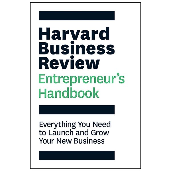 Harvard Business Review Press: The Harvard Business Review Entrepreneur's Handbook, Harvard Business Review