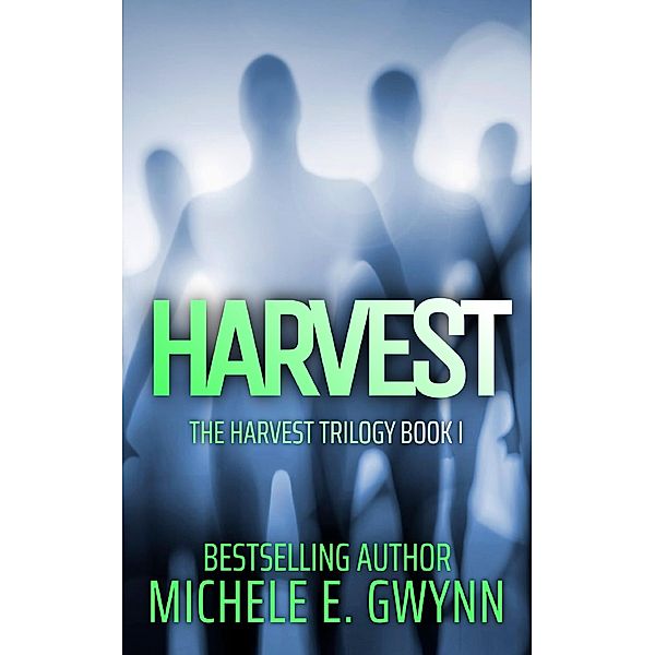Harvest (Harvest Trilogy, #1) / Harvest Trilogy, Michele E. Gwynn