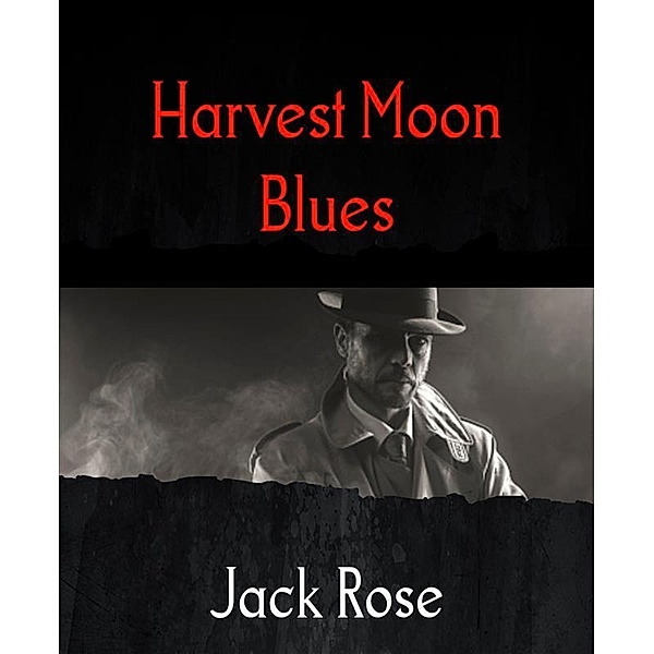 Harvest Moon Blues, Jack Rose