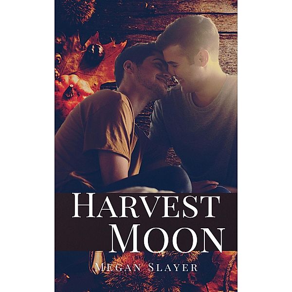 Harvest Moon (Love Under the Moon, #2) / Love Under the Moon, Megan Slayer
