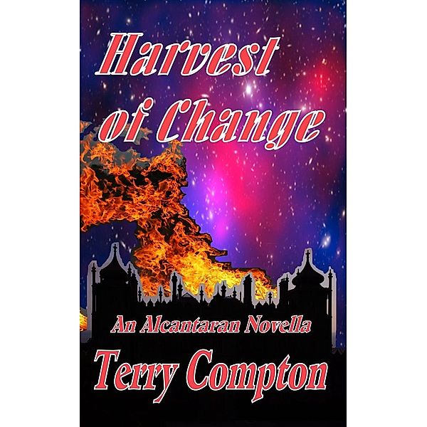 Harvest of Change (The Alcantarans, #8), Terry Compton