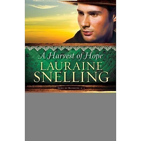 Harvest of Hope (Song of Blessing Book #2), Lauraine Snelling