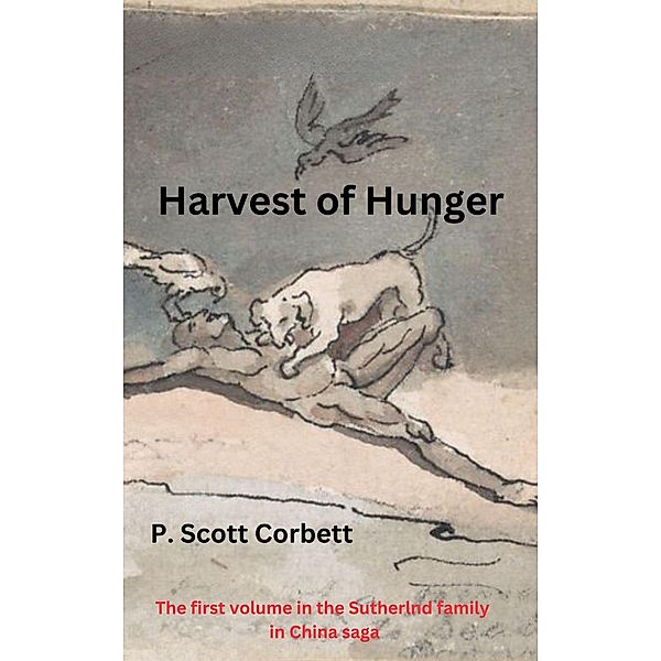 Harvest of Hunger (Sutherlands in China trilogy, #1) / Sutherlands in China trilogy, P. Scott Corbett