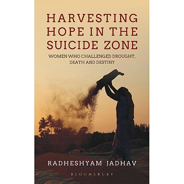 Harvesting Hope in the Suicide Zone / Bloomsbury India, Radheshyam Jadhav