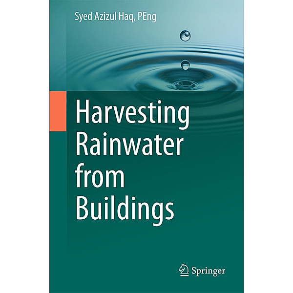 Harvesting Rainwater from  Buildings, PEng, Syed Azizul Haq
