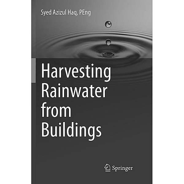 Harvesting Rainwater from  Buildings, PEng, Syed Azizul Haq