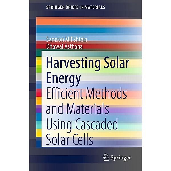 Harvesting Solar Energy / SpringerBriefs in Materials, Samson Mil'shtein, Dhawal Asthana