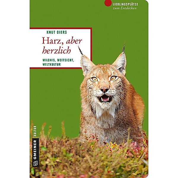Harz, aber herzlich / Lieblingsplätze im GMEINER-Verlag, Knut Diers