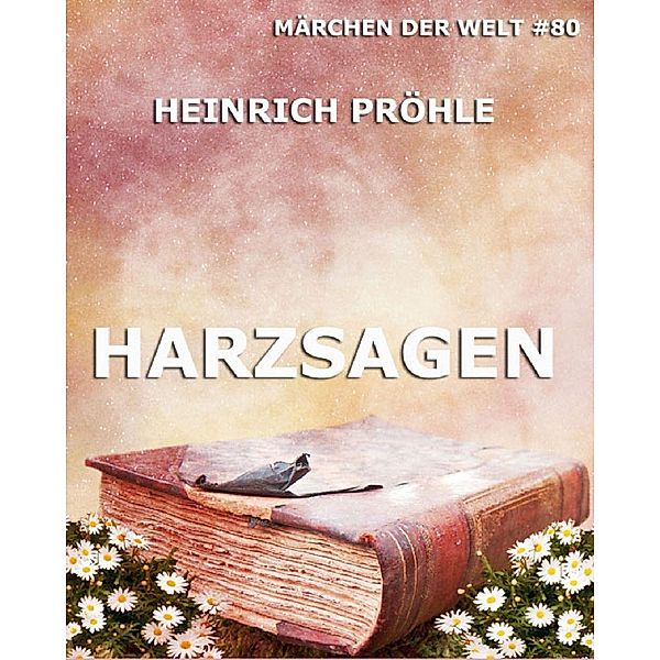 Harzsagen, Heinrich Pröhle